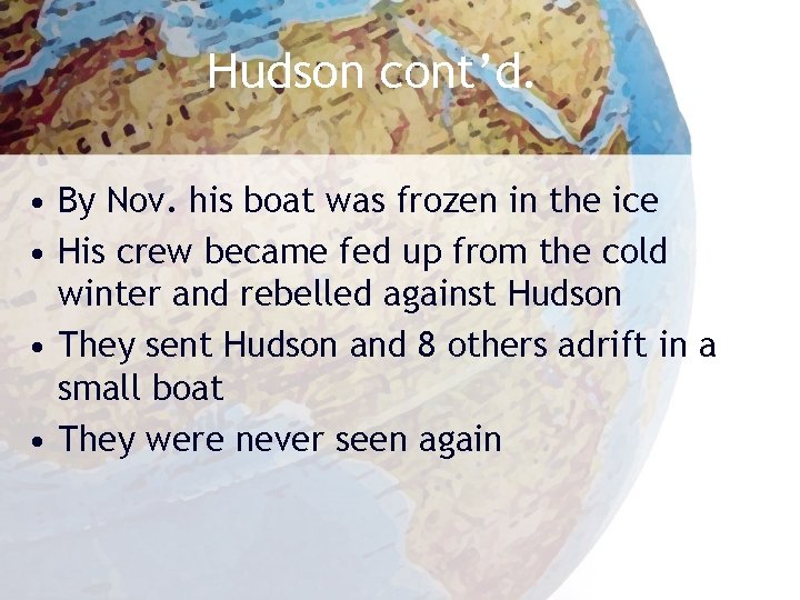 Hudson cont’d. • By Nov. his boat was frozen in the ice • His