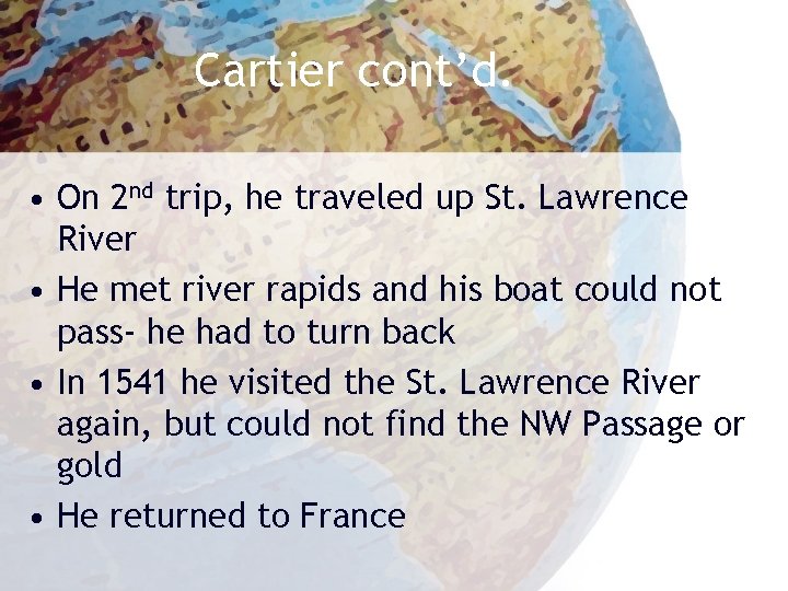 Cartier cont’d. • On 2 nd trip, he traveled up St. Lawrence River •