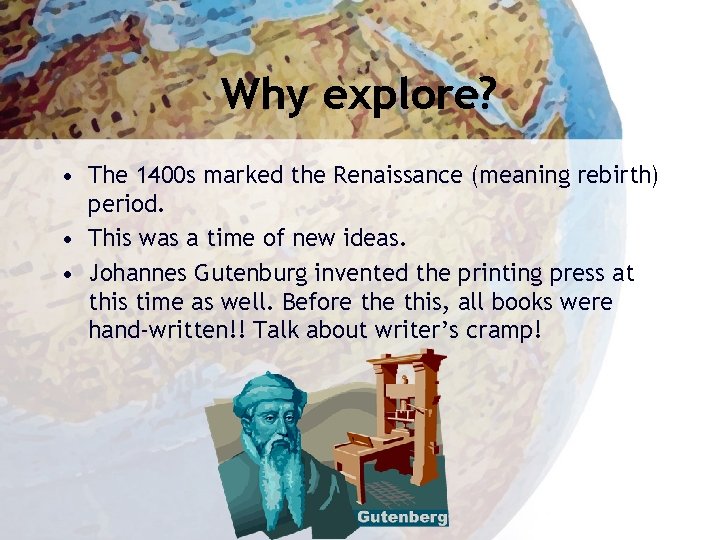 Why explore? • The 1400 s marked the Renaissance (meaning rebirth) period. • This