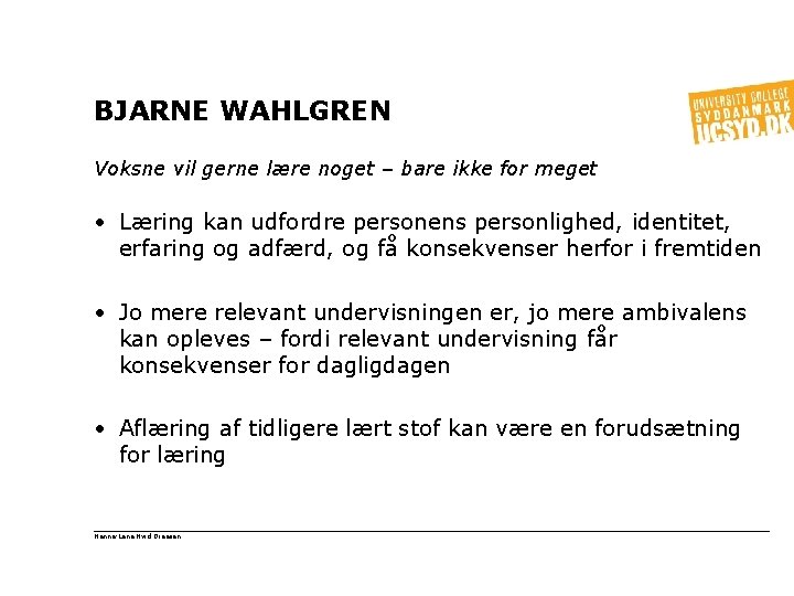 BJARNE WAHLGREN Voksne vil gerne lære noget – bare ikke for meget • Læring