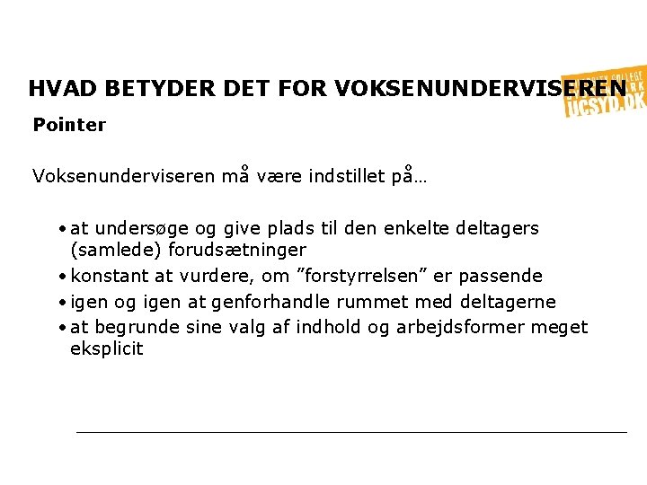 HVAD BETYDER DET FOR VOKSENUNDERVISEREN Pointer Voksenunderviseren må være indstillet på… • at undersøge