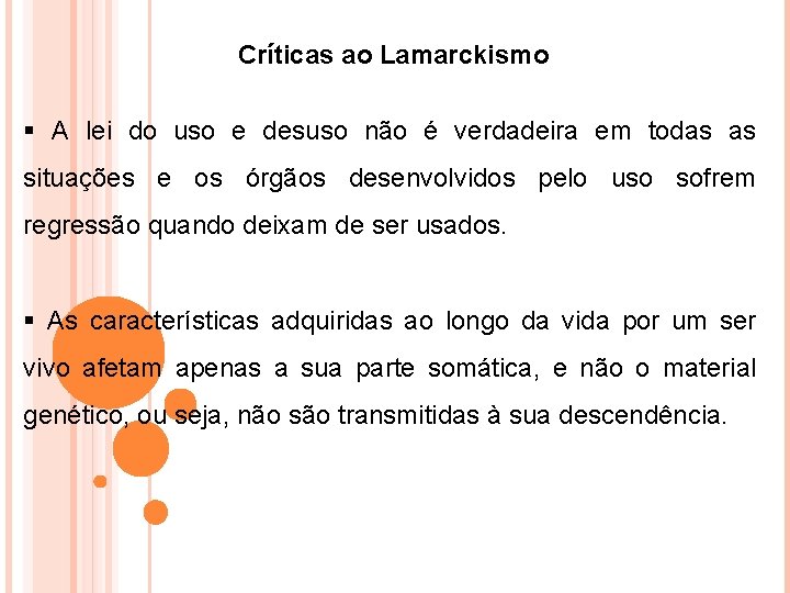 Críticas ao Lamarckismo § A lei do uso e desuso não é verdadeira em