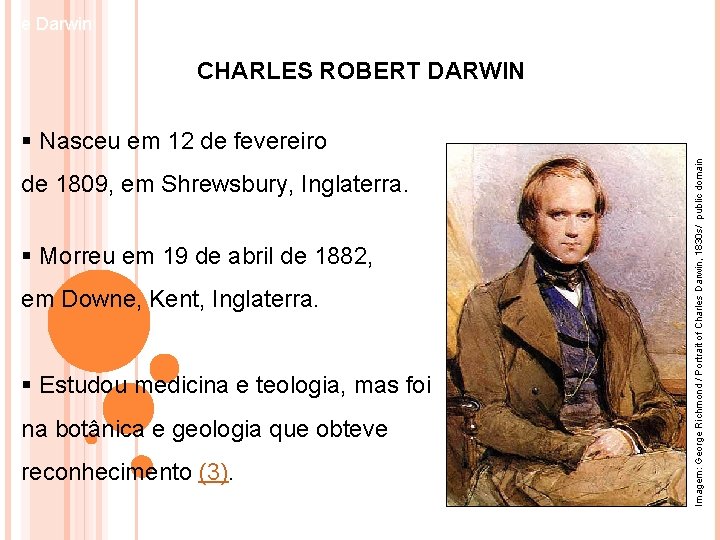 e Darwin CHARLES ROBERT DARWIN de 1809, em Shrewsbury, Inglaterra. § Morreu em 19