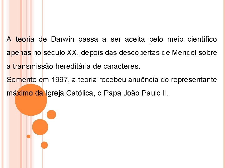 A teoria de Darwin passa a ser aceita pelo meio científico apenas no século