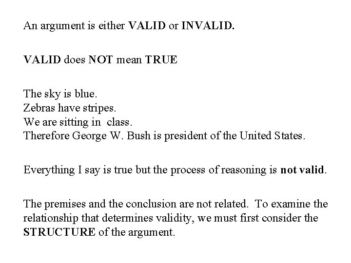 An argument is either VALID or INVALID does NOT mean TRUE The sky is