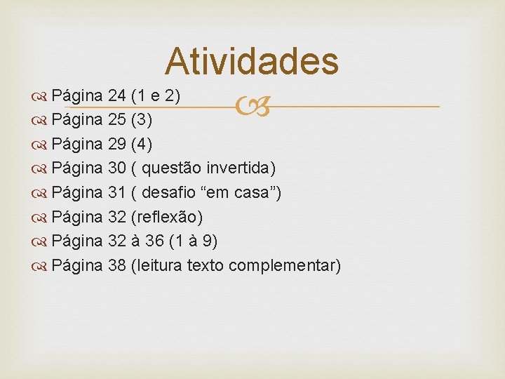 Atividades Página 24 (1 e 2) Página 25 (3) Página 29 (4) Página 30