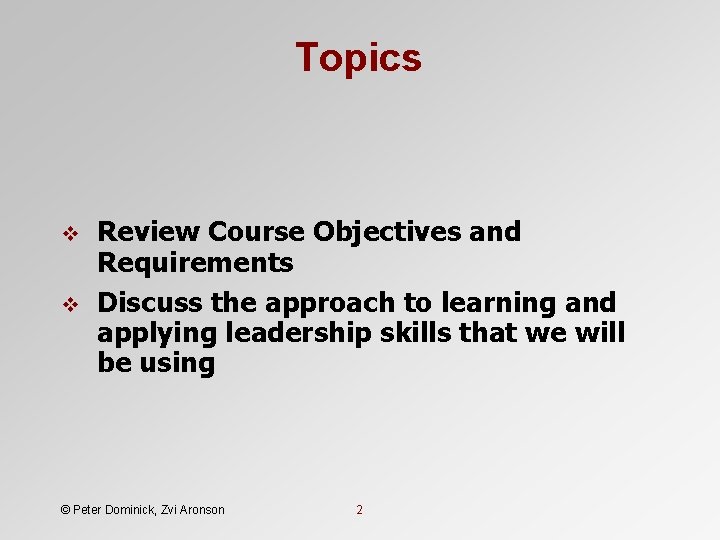 Topics v v Review Course Objectives and Requirements Discuss the approach to learning and Topics v v Review Course Objectives and Requirements Discuss the approach to learning and