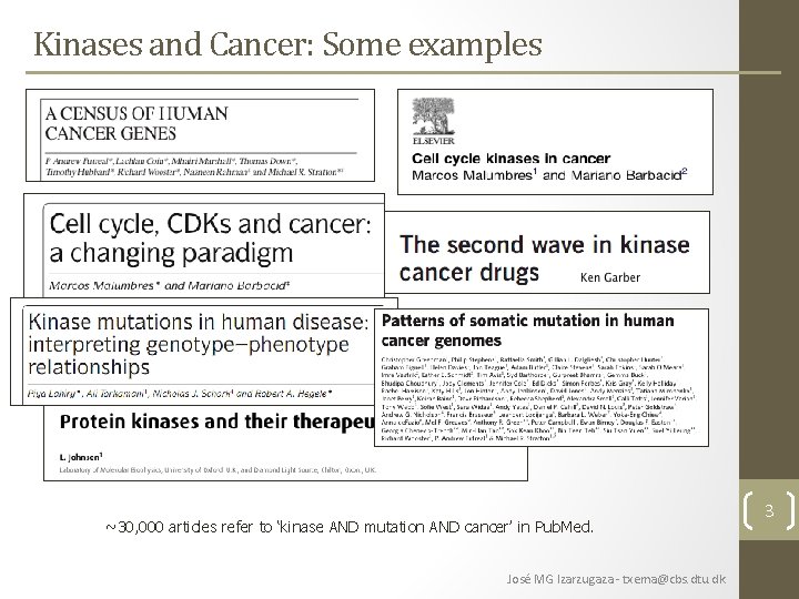 Kinases and Cancer: Some examples ~30, 000 articles refer to ‘kinase AND mutation AND Kinases and Cancer: Some examples ~30, 000 articles refer to ‘kinase AND mutation AND