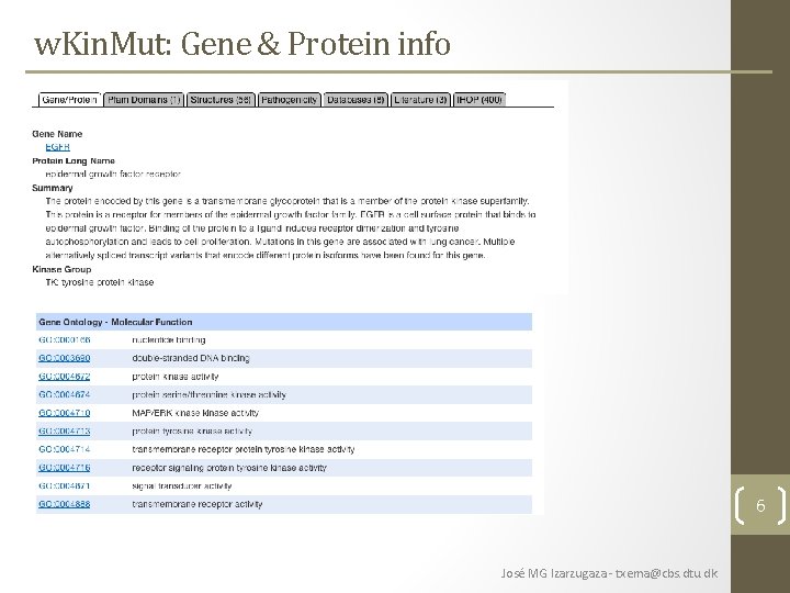 w. Kin. Mut: Gene & Protein info 6 José MG Izarzugaza - txema@cbs. dtu. w. Kin. Mut: Gene & Protein info 6 José MG Izarzugaza - txema@cbs. dtu.
