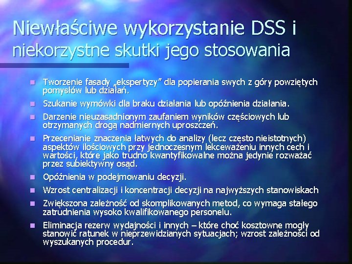 Niewłaściwe wykorzystanie DSS i niekorzystne skutki jego stosowania n n n n Tworzenie fasady