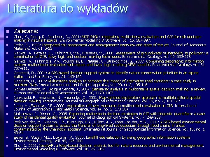 Literatura do wykładów n n n n Zalecana: Chen, K. , Blong, R. ,