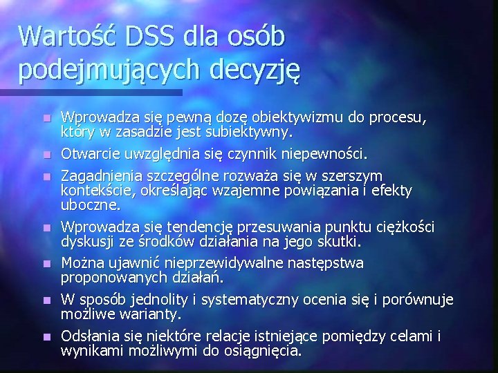 Wartość DSS dla osób podejmujących decyzję n n n n Wprowadza się pewną dozę