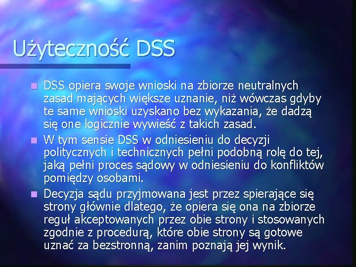 Użyteczność DSS opiera swoje wnioski na zbiorze neutralnych zasad mających większe uznanie, niż wówczas