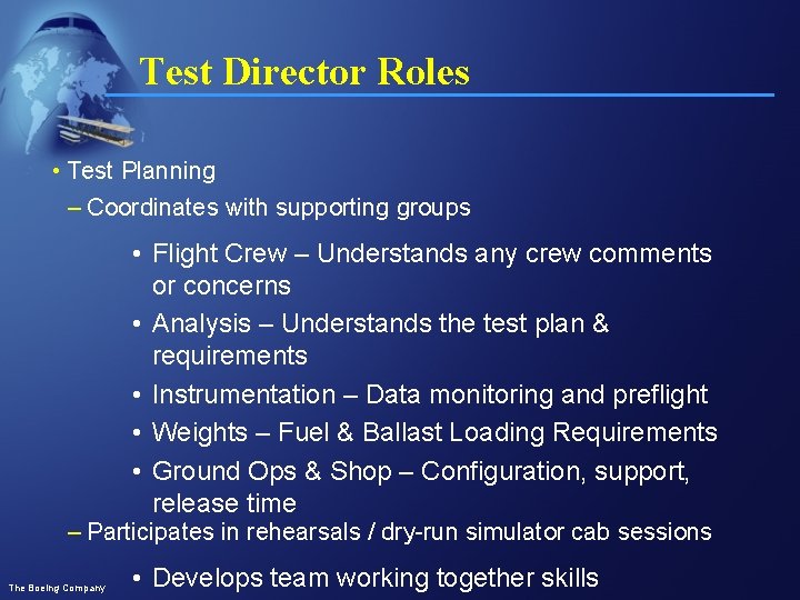 Test Director Roles • Test Planning – Coordinates with supporting groups • Flight Crew