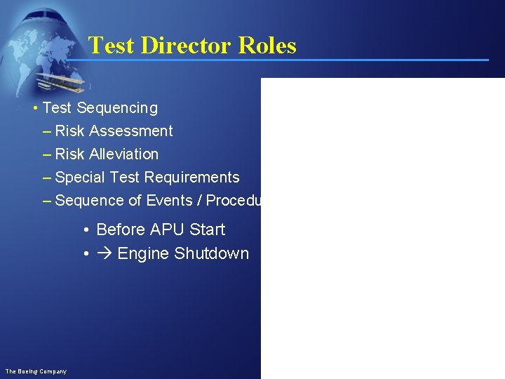 Test Director Roles • Test Sequencing – Risk Assessment – Risk Alleviation – Special