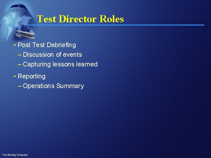 Test Director Roles • Post Test Debriefing – Discussion of events – Capturing lessons