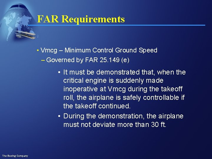 FAR Requirements • Vmcg – Minimum Control Ground Speed – Governed by FAR 25.