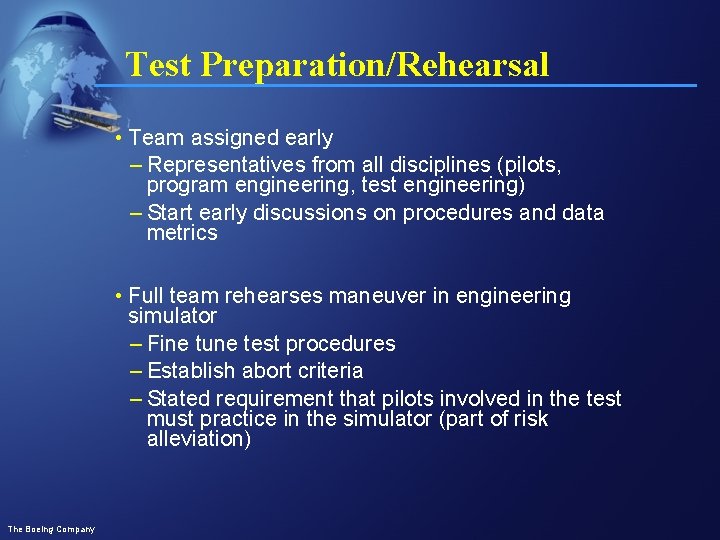 Test Preparation/Rehearsal • Team assigned early – Representatives from all disciplines (pilots, program engineering,