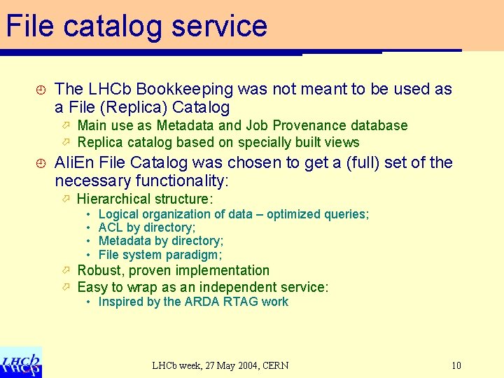 File catalog service ¿ The LHCb Bookkeeping was not meant to be used as