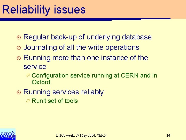 Reliability issues ¿ ¿ ¿ Regular back-up of underlying database Journaling of all the