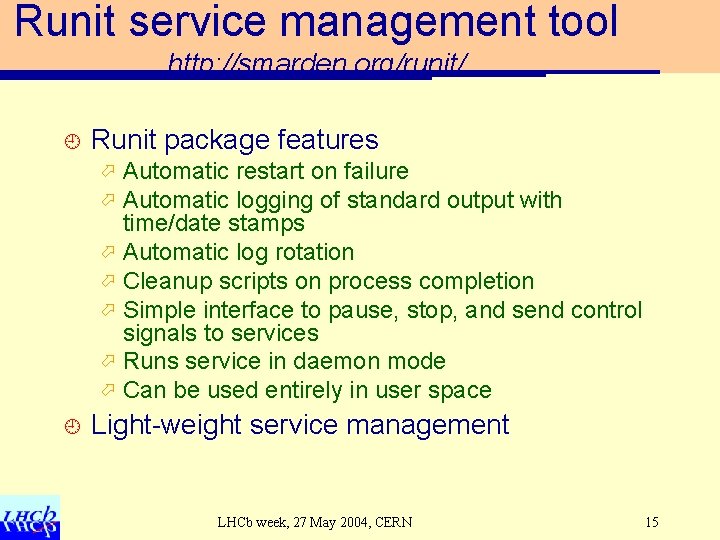 Runit service management tool http: //smarden. org/runit/ ¿ Runit package features Automatic restart on