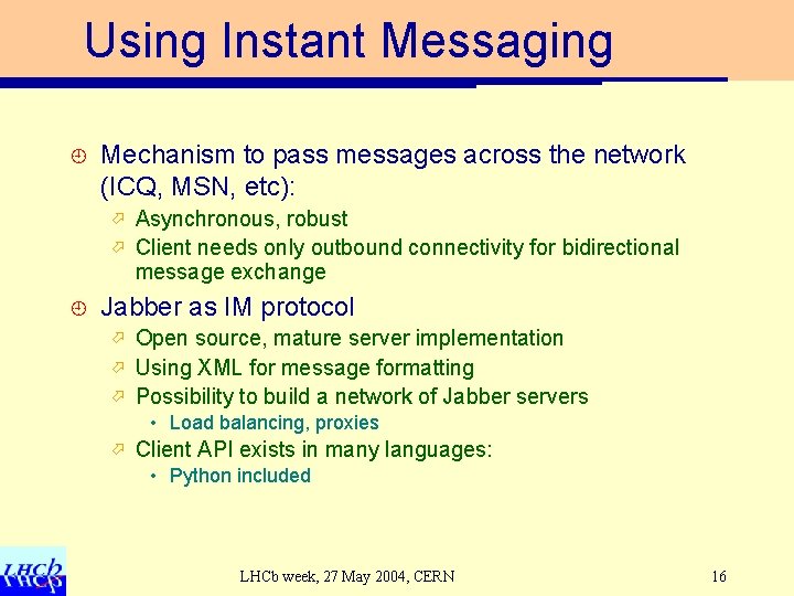 Using Instant Messaging ¿ Mechanism to pass messages across the network (ICQ, MSN, etc):