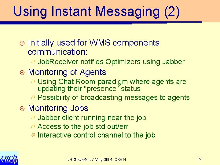 Using Instant Messaging (2) ¿ Initially used for WMS components communication: ö ¿ Job.