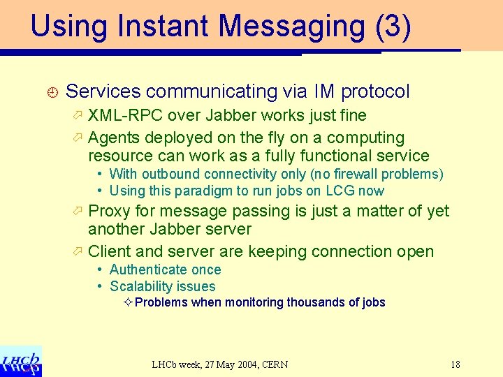 Using Instant Messaging (3) ¿ Services communicating via IM protocol XML-RPC over Jabber works