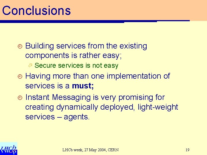 Conclusions ¿ Building services from the existing components is rather easy; ö ¿ ¿