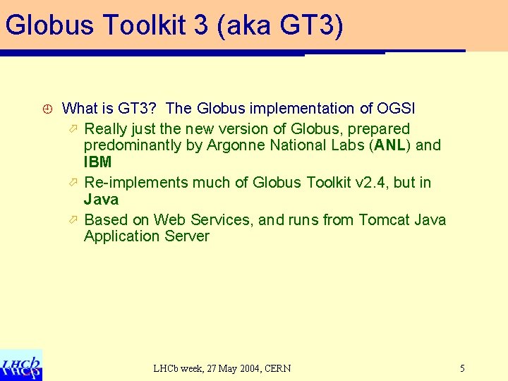 Globus Toolkit 3 (aka GT 3) ¿ What is GT 3? The Globus implementation