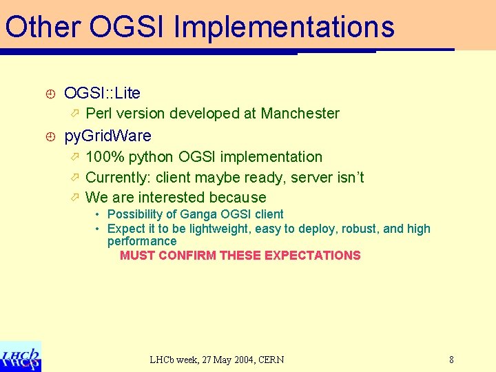 Other OGSI Implementations ¿ OGSI: : Lite ö ¿ Perl version developed at Manchester