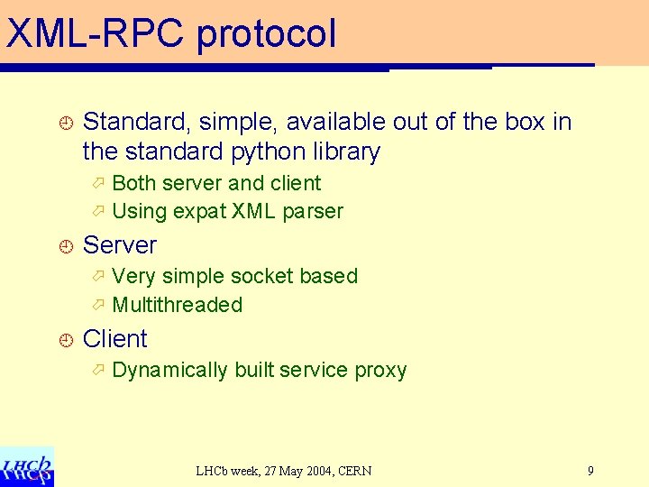 XML-RPC protocol ¿ Standard, simple, available out of the box in the standard python