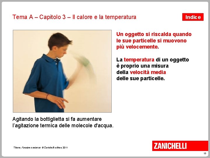 Tema A – Capitolo 3 – Il calore e la temperatura Indice Un oggetto