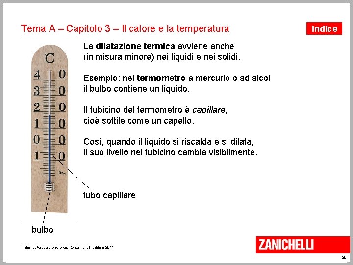 Tema A – Capitolo 3 – Il calore e la temperatura Indice La dilatazione