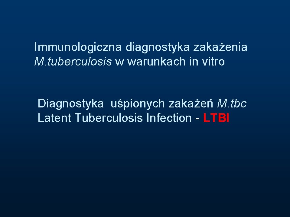 Immunologiczna diagnostyka zakażenia M. tuberculosis w warunkach in vitro Diagnostyka uśpionych zakażeń M. tbc