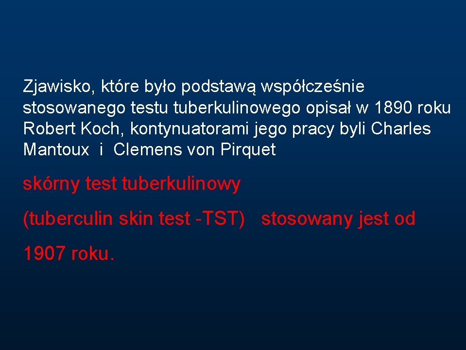 Zjawisko, które było podstawą współcześnie stosowanego testu tuberkulinowego opisał w 1890 roku Robert Koch,