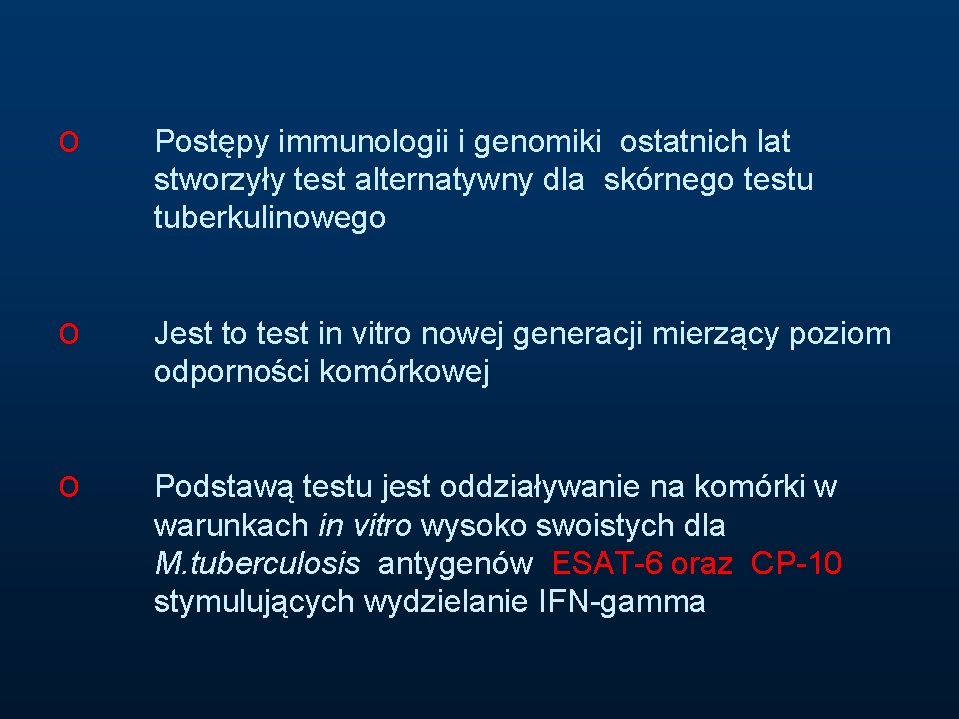 o Postępy immunologii i genomiki ostatnich lat stworzyły test alternatywny dla skórnego testu tuberkulinowego