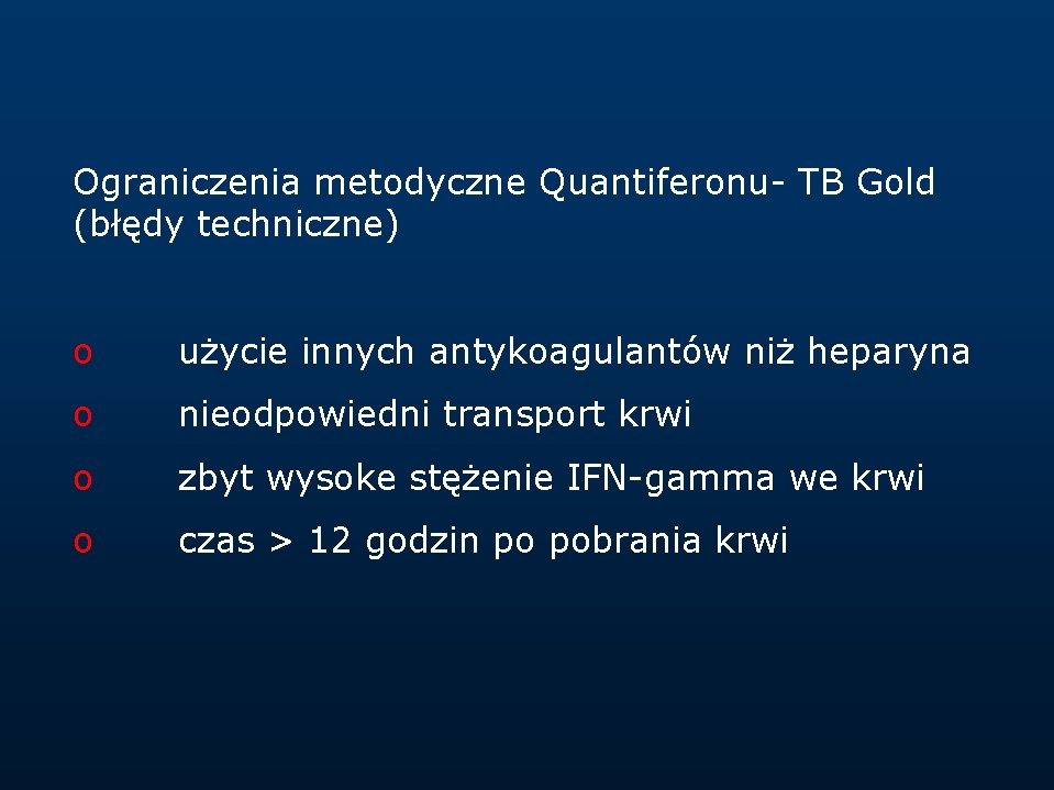 Ograniczenia metodyczne Quantiferonu- TB Gold (błędy techniczne) o użycie innych antykoagulantów niż heparyna o