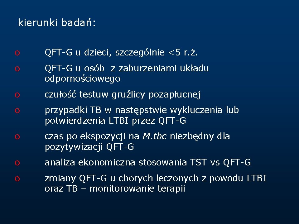  kierunki badań: o QFT-G u dzieci, szczególnie <5 r. ż. o QFT-G u