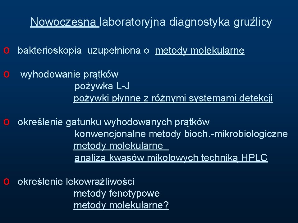 Nowoczesna laboratoryjna diagnostyka gruźlicy o bakterioskopia uzupełniona o metody molekularne o wyhodowanie prątków pożywka