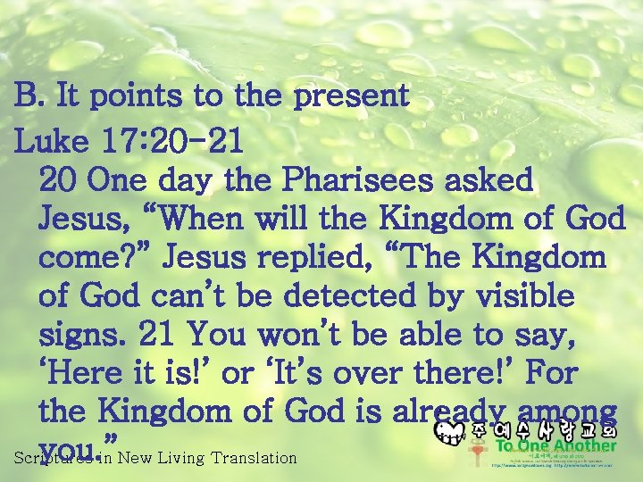 B. It points to the present Luke 17: 20 -21 20 One day the