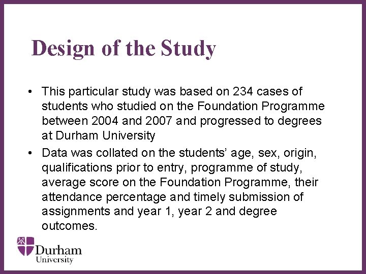Design of the Study • This particular study was based on 234 cases of