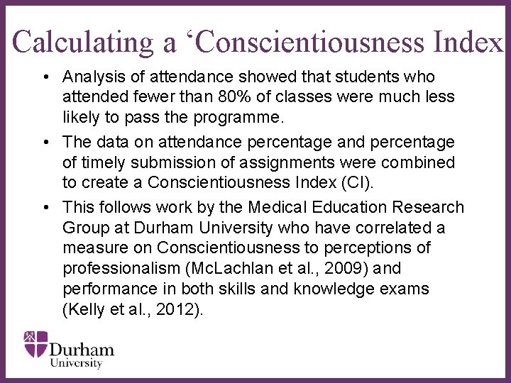 Calculating a ‘Conscientiousness Index’ • Analysis of attendance showed that students who attended fewer