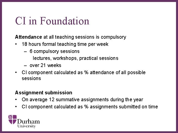 CI in Foundation Attendance at all teaching sessions is compulsory • 18 hours formal