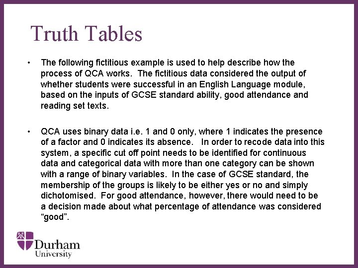 Truth Tables • • The following fictitious example is used to help describe how