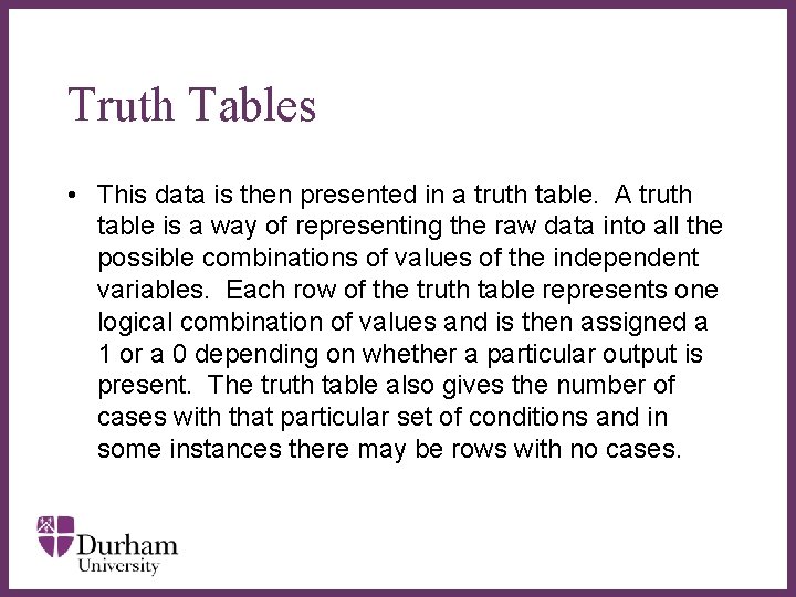 Truth Tables • This data is then presented in a truth table. A truth