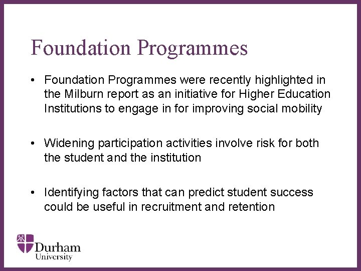 Foundation Programmes • Foundation Programmes were recently highlighted in the Milburn report as an