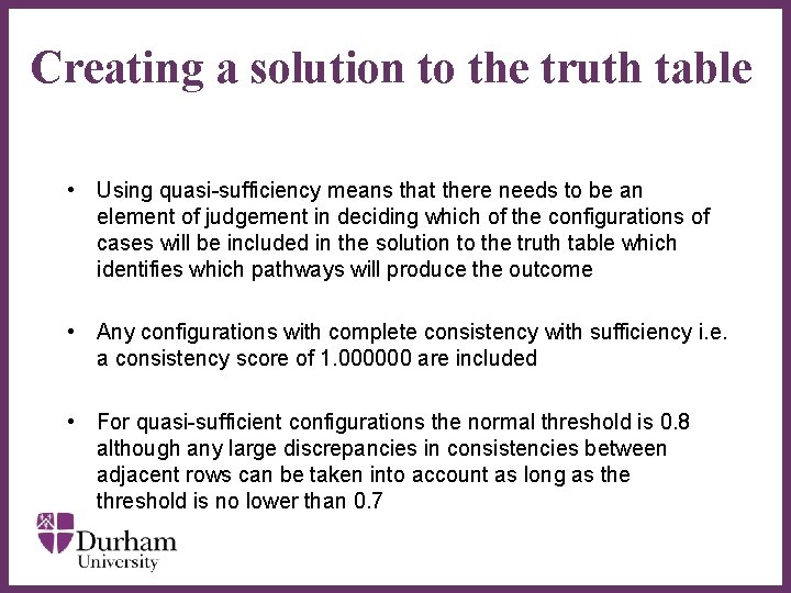 Creating a solution to the truth table • Using quasi-sufficiency means that there needs