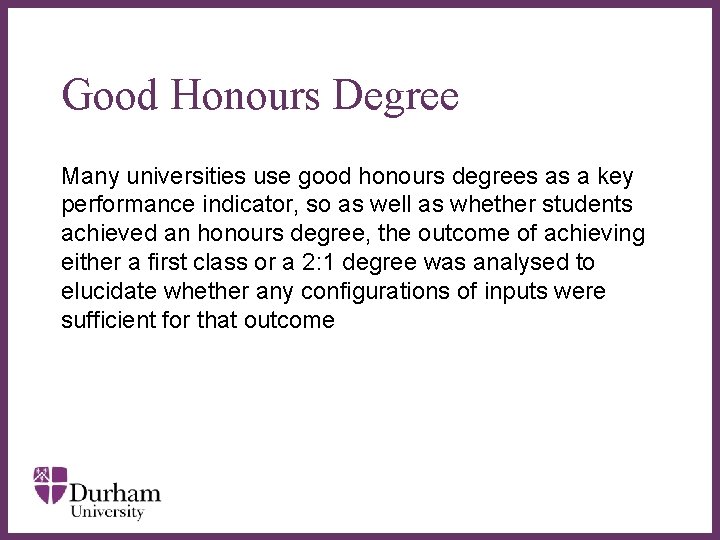 Good Honours Degree Many universities use good honours degrees as a key performance indicator,