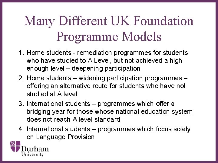 Many Different UK Foundation Programme Models 1. Home students - remediation programmes for students